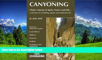 FREE PDF  Canyoning in Southern Europe: Classic Canyoneering in Spain, France and Italy (Cicerone