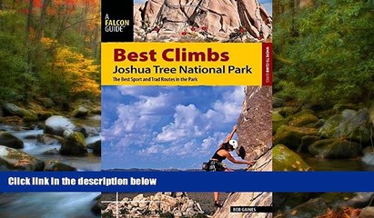 FREE DOWNLOAD  Best Climbs Joshua Tree National Park: The Best Sport And Trad Routes In The Park