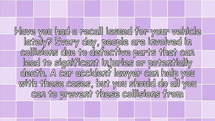Recall Notice On Your Car? Three Tips From Your Car Accident Lawyer