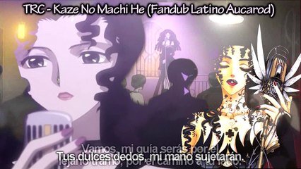 TRC - Kaze no machi he [Fandub Latino MikoAucarod]