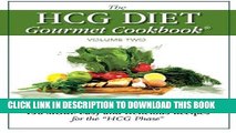 [FREE] PDF The HCG Diet Gourmet Cookbook Volume Two: 150 MORE Easy and Delicious Recipes for the
