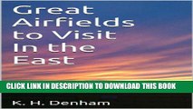 [READ] Kindle Great Airfields to Visit In the East: 30 Great Airfields on the Eastern side of