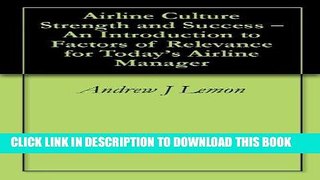 [READ] Kindle Airline Culture Strength and Success - An Introduction to Factors of Relevance for