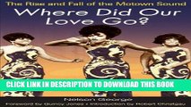 [PDF] Where Did Our Love Go?: The Rise and Fall of the Motown Sound Full Online