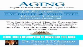 [FREE] EPUB Aging: Fight it with the Blood Type Diet: The Individualized Plan for Preventing and
