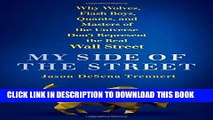 [PDF] My Side of the Street: Why Wolves, Flash Boys, Quants, and Masters of the Universe Don t