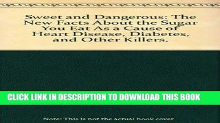 [FREE] PDF Sweet and Dangerous: The New Facts About the Sugar You Eat As a Cause of Heart Disease,