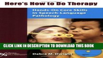 [READ] Mobi Here s How to Do Therapy: Hands-On Core Skills in Speech Language Pathology Free