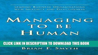 [PDF] Managing to Be Human: Leading Business Organisations with Integrity and Effectiveness