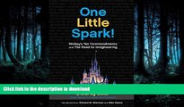 READ BOOK  One Little Spark!: Mickey s Ten Commandments and The Road to Imagineering FULL ONLINE