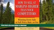 FAVORITE BOOK  How to Sell at Margins Higher Than Your Competitors : Winning Every Sale at Full