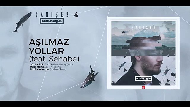 Şanışer - Aşılmaz Yollar (feat. Sehabe)