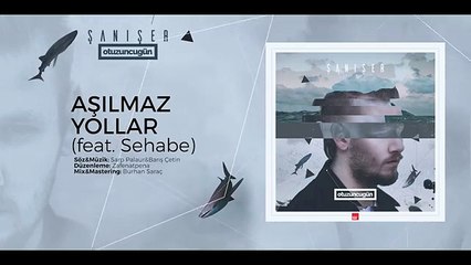 Şanışer - Aşılmaz Yollar (feat. Sehabe)