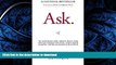 FAVORITE BOOK  Ask: The Counterintuitive Online Method to Discover Exactly What Your Customers