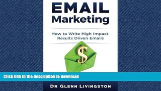 GET PDF  Email Marketing: How to Write High Impact, Results Driven Emails FULL ONLINE