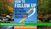 FAVORITE BOOK  How to Follow Up With Your Network Marketing Prospects: Turn Not Now Into Right