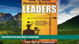 READ BOOK  How To Build Network Marketing Leaders Volume One: Step-by-Step Creation of MLM