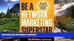 READ BOOK  Be a Network Marketing Superstar: The One Book You Need to Make More Money Than You
