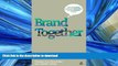 FAVORITE BOOK  Brand Together: How Co-Creation Generates Innovation and Re-energizes Brands FULL