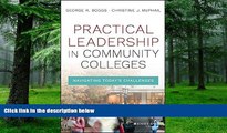 Best Price Practical Leadership in Community Colleges: Navigating Today s Challenges George R.