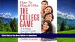 FAVORITE BOOK  How To Play   Win The College Game: A College Success Guide For New Students  GET