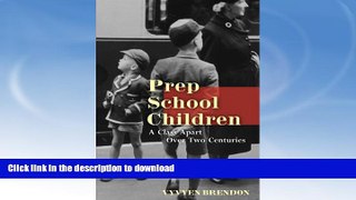 READ BOOK  Prep School Children: A Class Apart over Two Centuries  BOOK ONLINE