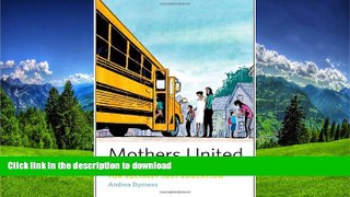 EBOOK ONLINE  Mothers United: An Immigrant Struggle for Socially Just Education FULL ONLINE