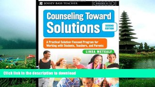 READ BOOK  Counseling Toward Solutions: A Practical Solution-Focused Program for Working with
