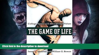 READ BOOK  The Game of Life: College Sports and Educational Values (The William G. Bowen Memorial