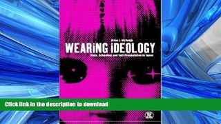 GET PDF  Wearing Ideology: State, Schooling and Self-Presentation in Japan (Dress, Body, Culture)