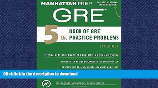 READ BOOK  5 lb. Book of GRE Practice Problems (Manhattan Prep GRE Strategy Guides) FULL ONLINE