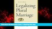 Best book  Legalizing Plural Marriage: The Next Frontier in Family Law (Brandeis Series on Gender,