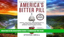 Pre Order America s Bitter Pill: Money, Politics, Backroom Deals, and the Fight to Fix Our Broken
