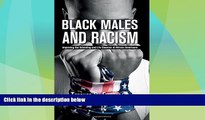 Best Price Black Males and Racism: Improving the Schooling and Life Chances of African Americans