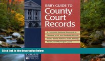 FAVORIT BOOK BRB s Guide to County Court Records: A National Resource to Criminal, Civil, and