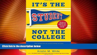 Best Price It s the Student, Not the College: The Secrets of Succeeding at Any School_Without