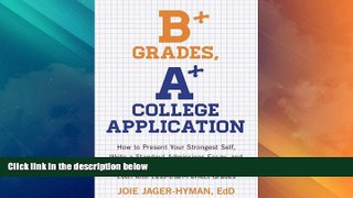 Price B+ Grades, A+ College Application: How to Present Your Strongest Self, Write a Standout