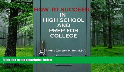 Read Online Phyllis Zimbler Miller How to Succeed in High School and Prep for College: Book 1 of