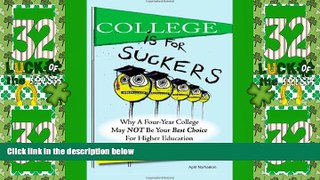 Price College Is For Suckers: The FIRST College Guide You Should Read April Norhanian For Kindle