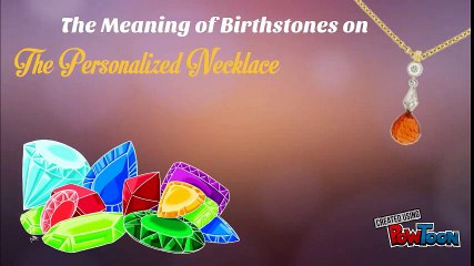 The Meaning of Birthstones on The Personalized Necklace