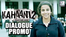 Kahaani 2 Mysterious Dialogue Promo Out