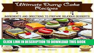 EPUB Ultimate Dump Cake Recipes : Ingredients and directions to prepare delicious des PDF Online