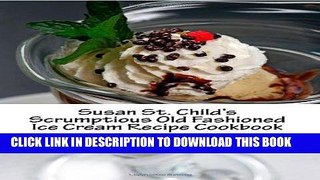 MOBI Susan St. Child s Scrumptious Old Fashioned Ice Cream Recipe Cookbook: The TOTAL Homemade Ice