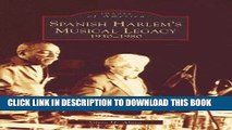 Best Seller Spanish Harlem s Musical Legacy: 1930-1980 (NY) (Images of America) Read online Free