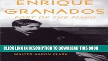 Books Enrique Granados: Poet of the Piano Download Free
