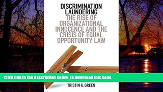 Best Price Tristin K. Green Discrimination Laundering: The Rise of Organizational Innocence and