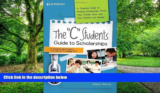 Pre Order The C Students Guide to Scholarships: A Creative Guide to Finding Scholarships When