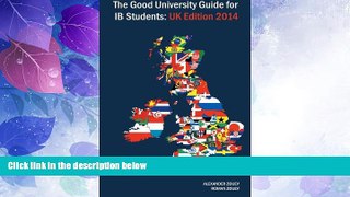 Best Price The Good University Guide for Ib Students - UK Edition 2014 Alexander Zouev PDF