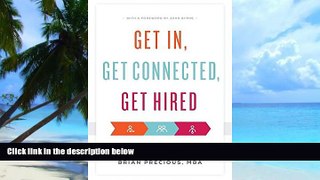 Pre Order Get In, Get Connected, Get Hired: Lessons from an MBA Insider Brian Precious MBA