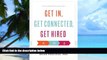 Pre Order Get In, Get Connected, Get Hired: Lessons from an MBA Insider Brian Precious MBA